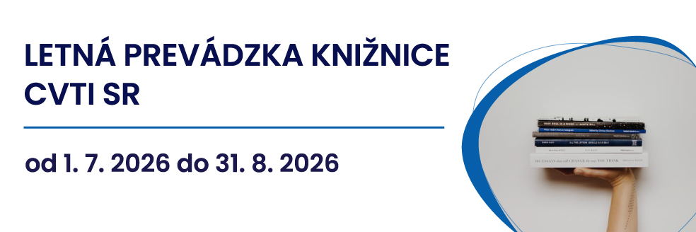 Letná prevádzka knižnice CVTI SR od 1. 7. 2026 do 31. 8. 2026.
